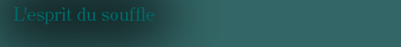 l'Esprit du Souffle